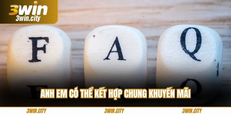 Anh em có thể kết hợp chung khuyến mãi