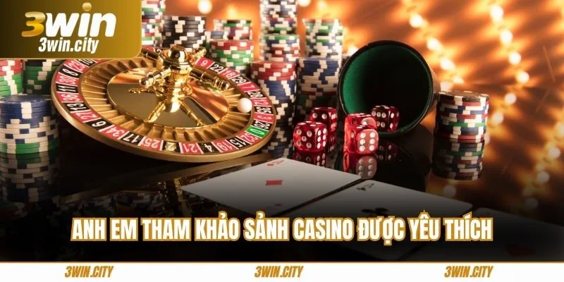 Anh em tham khảo sảnh casino được yêu thích