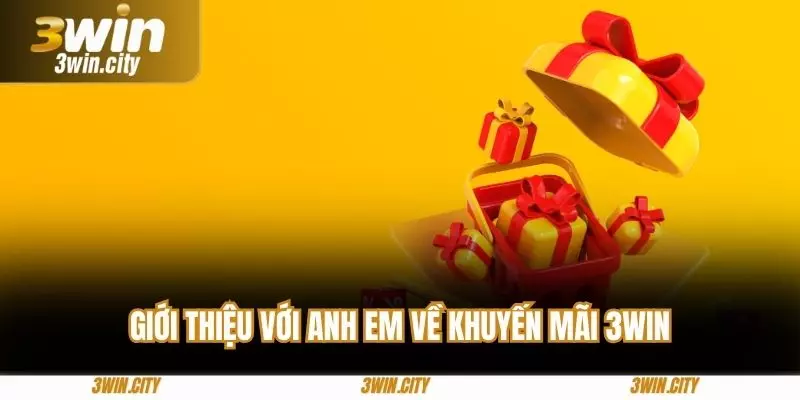 Giới thiệu với anh em về khuyến mãi 3win