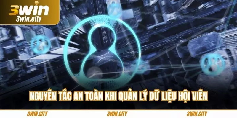 Nguyên tắc an toàn khi quản lý dữ liệu hội viên